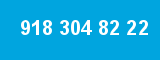 918 304 82 22